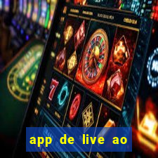 app de live ao vivo 18